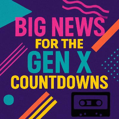 Special Update: The Next Era of the Gen X Countdowns
