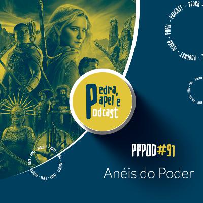 PPPOD 91 - Anéis de Poder PPPOD 91 - Anéis de Poder