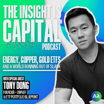 Energy Copper and Gold ETFs and a World Running Out of Slack with Tony Dong