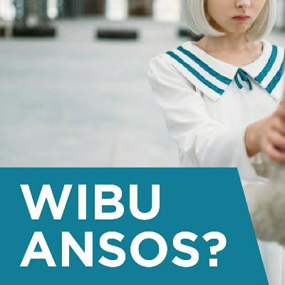 Apakah Wibu itu Ansos?