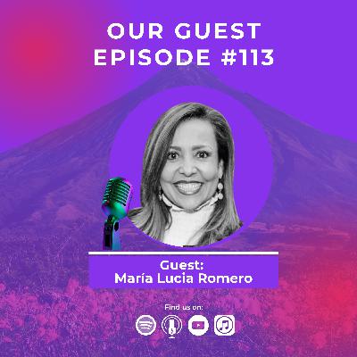 113 | Turning the Mic: Vulnerable, Visible, Unstoppable with María Lucia Romero