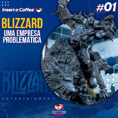 Blizzard: Uma empresa problemática - Insert a Coffee #01