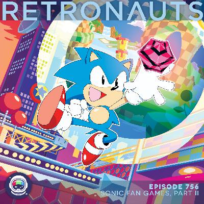 756: Sonic Fangames Pt. II 756: Sonic Fangames Pt. II