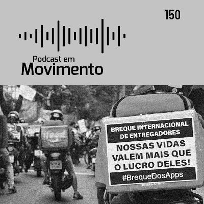 150 - Breque dos apps: como a esquerda reagiu?