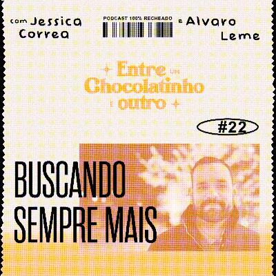 Episódio 22: Buscando sempre mais com Alvaro Leme Episódio 22: Buscando sempre mais com Alvaro Leme