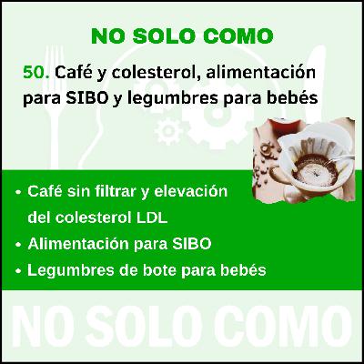 50. Café y colesterol, alimentación para SIBO y legumbres para bebés