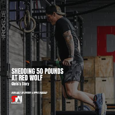 Ep. 70 Shredding 50 Pounds at Red Wolf: Chris’s Story