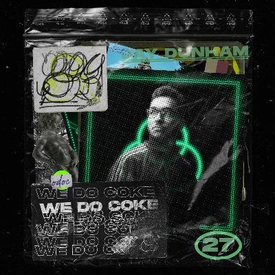 WE DO COKE #27 [JAY DUNHAM]