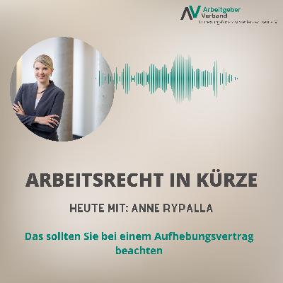Folge 10, Das sollten Sie bei einem Aufhebungsvertrag beachten