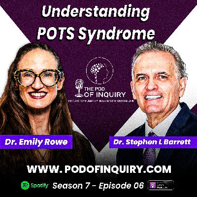 Understanding POTS Syndrome | Dr. Emily Rowe |  S7 - E6