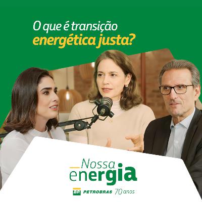O que é transição energética justa? | Podcast Nossa Energia