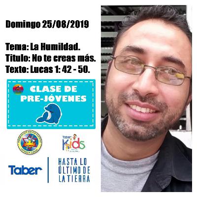 Clase bíblica libre / Pre jóvenes / Taber Zaragoza./ LA HUMILDAD - NO TE CREAS MÁS.
