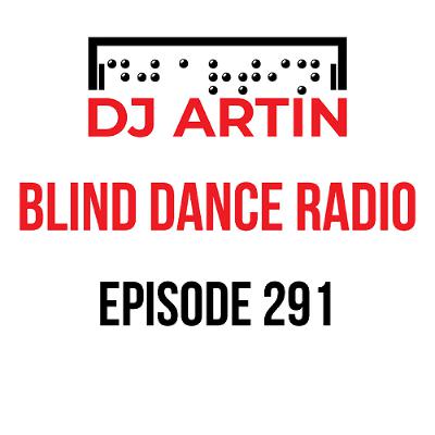 DJ Artin - Blind Dance Radio No. 291 DJ Artin - Blind Dance Radio No. 291