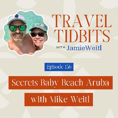 Secrets Baby Beach Aruba with Mike Weitl EP 156