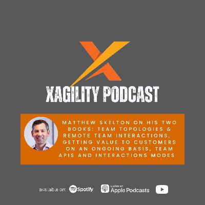 Matthew Skelton on his two books: Team Topologies & remote team interactions, getting value to customers on an ongoing basis, Team APIs and interactions modes