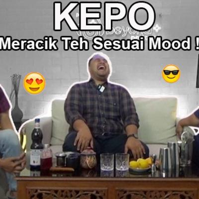 #Kepo Ep.01 - Meracik Teh sesuai Mood! Bersama Cakra Virajati