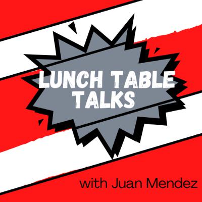 Lunch Table Talks (EP3) - Dashawn Derr & Christopher Facenda