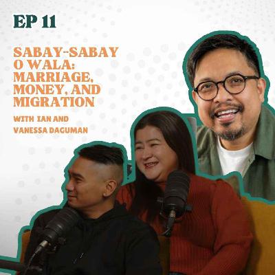 Sabay-Sabay o Wala: Marriage, Money, and Migration