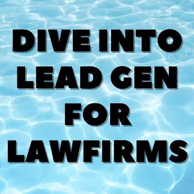 Dive Into Lead Gen for Lawfirms