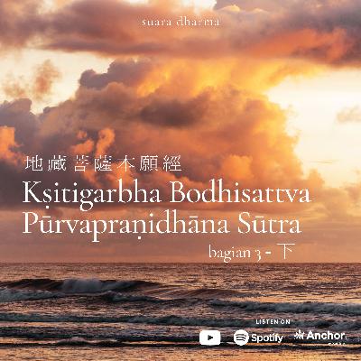 Ksitigarbha Bodhisattva Purvapranidhana Sutra 地藏菩薩本願經 (Bagian 3 - 下)