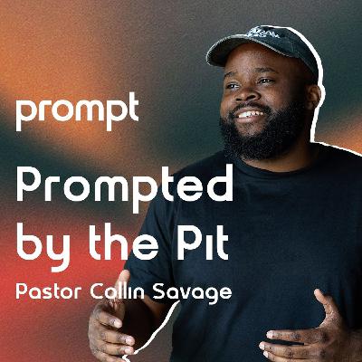 Prompted By the Pit