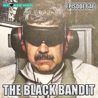 Episode 646 | The Black Bandit Episode 646 | The Black Bandit