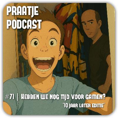 #71 | Yo mamma, Leuke Praatjes en heb ik (10 jaar later) nog tijd voor gamen?