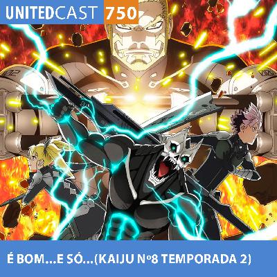 UNITEDcast #750 - É BOM...E SÓ...(KAIJU Nº8 TEMPORADA 2) UNITEDcast #750 - É BOM...E SÓ...(KAIJU Nº8 TEMPORADA 2)