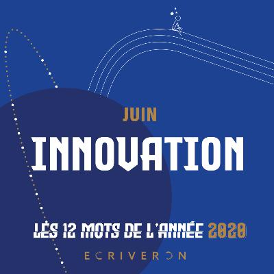 Le mot de juin 2020 : "Innovation" Le mot de juin 2020 : "Innovation"