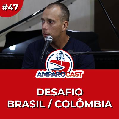 AmparoCast #47 - Desafio Brasil / Colômbia