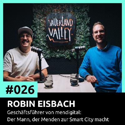 #026 Robin Eisbach - Geschäftsführer von mendigital: Der Mann, der Menden zur Smart City macht