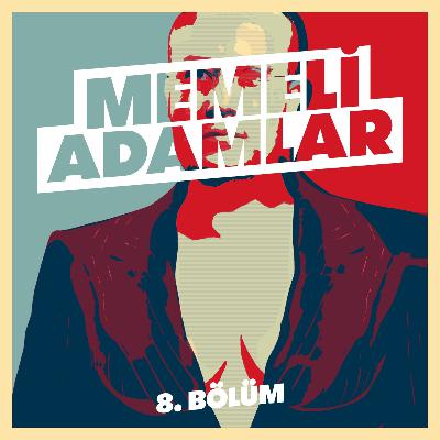 Memeli Adamlar - Sekizinci Bölüm - Tek Partili Dönem Başlıyor Memeli Adamlar - Sekizinci Bölüm - Tek Partili Dönem Başlıyor