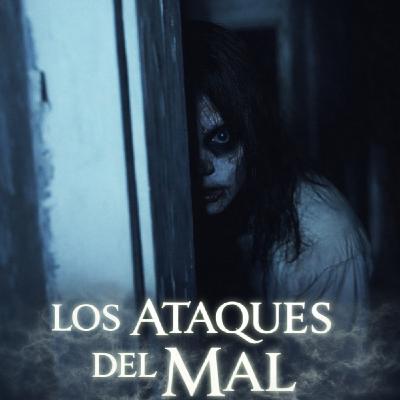 Los Ataques Del Mal - Experiencias Paranormales.