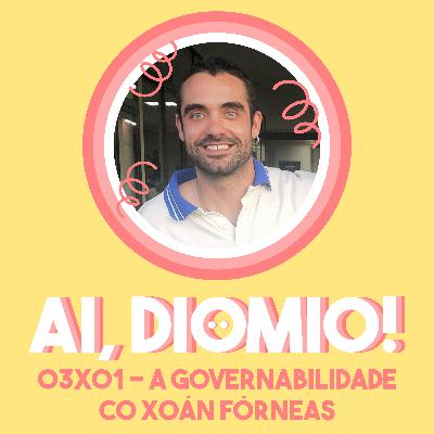 A Gobernabilidade co Xoán Fórneas - AI, DIOMIO! 03x01