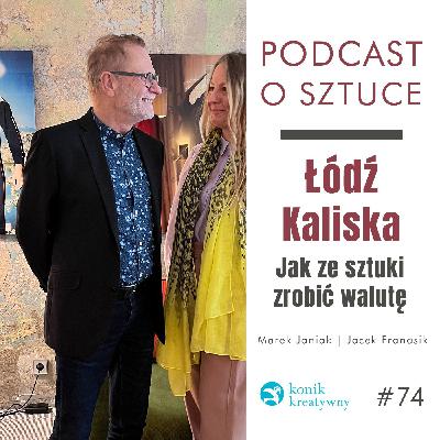 Odcinek 74 / Łódź Kaliska. Jak ze sztuki zrobić walutę. Rozmowa z Markiem Janiakiem i Jackiem Franasikiem. Odcinek 74 / Łódź Kaliska. Jak ze sztuki zrobić walutę. Rozmowa z Markiem Janiakiem i Jackiem Franasikiem.