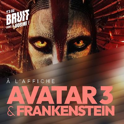 [à l’affiche] Avatar 3 ! En passant par le mythe de Frankenstein