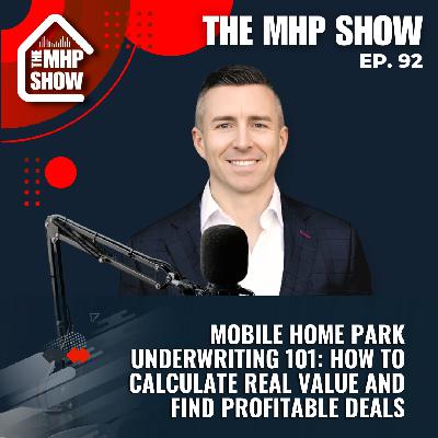 Mobile Home Park Underwriting 101: How To Calculate Real Value and Find Profitable Deals | EP 92 Mobile Home Park Underwriting 101: How To Calculate Real Value and Find Profitable Deals | EP 92