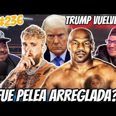 MIKE TYSON VS JAKE PAUL | FUE PELEA ARREGLADA? | TRUMP VUELVE | EL GARAGECAST