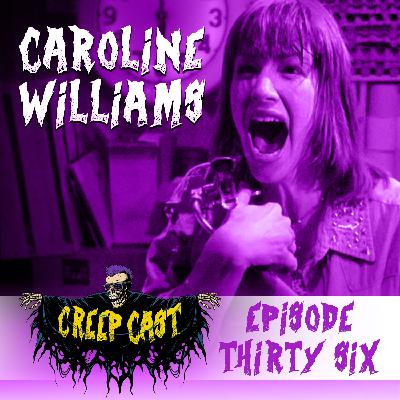 Creep Cast Ep36 - Caroline Williams