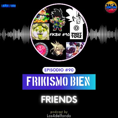 FRIKISMO BIEN #90 FRIENDS