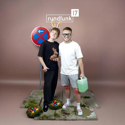Ostereier-Rave – #rundfunk17 Folge 408