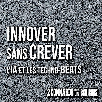 Innover sans crever : l'IA et les techno-béats