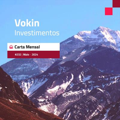 Carta #232 - Carta Mensal Vokin Carta #232 - Carta Mensal Vokin