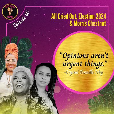 DBM Ep 60: All Cried Out, Election 2024 & Morris Chestnut