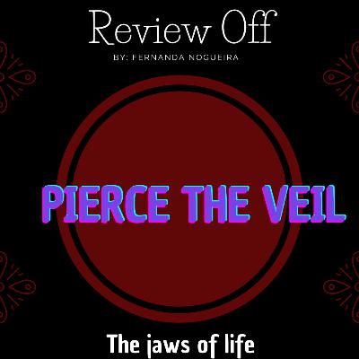 EP 120 - Review Off - Pierce the Veil - The jaws of life