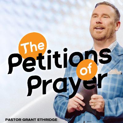 The Petition of Prayer | Pastor Grant Ethridge | Liberty Live Church