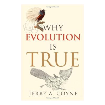 Why Evolution Is True by Jerry Coyne
