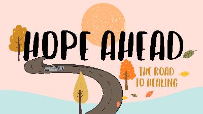 Christ United Sermon Series - NewSong Nov 2 - Hope Ahead: The Road to Healing