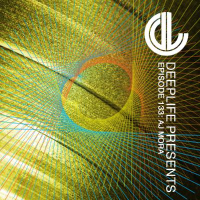 Deeplife Presents Episode 133 - 5.7.2025 - Guest Mix AJ Mora