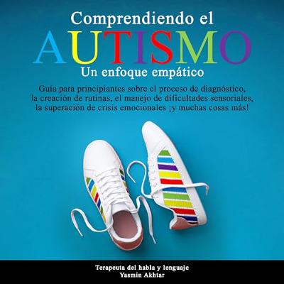 Comprendiendo El Autismo: Un Enfoque Empático [Understanding Autism: An Empathic Approach] (Audiolibro) | Prueba Gratis